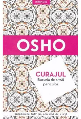 Curajul. Bucuria de a trai periculos (reeditare)