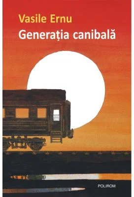 Generatia canibala - Vasile Ernu