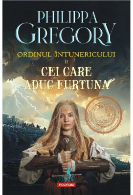 Ordinul Intunericului. Volumul 2. Cei care aduc furtuna - Philippa Gregory