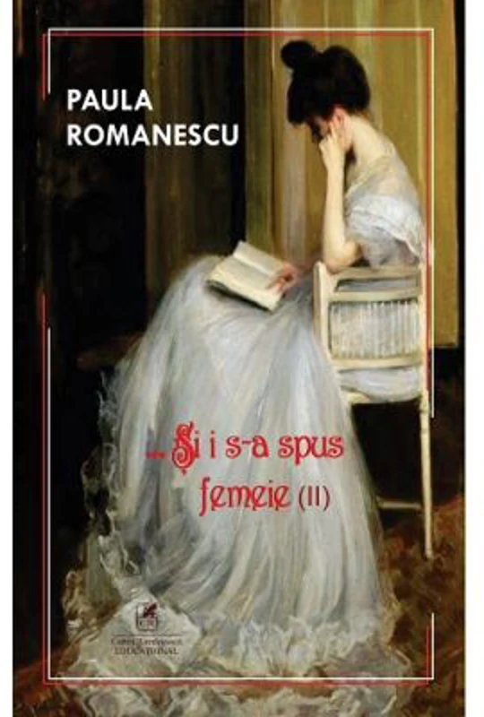 Si i s-a spus femeie... Volumul 2 - Paula Romanescu