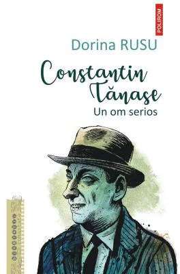 Constantin Tanase. Un om serios - Dorina Rusu