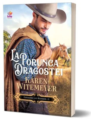 La porunca dragostei. Seria Cavalerii lui Hanger, volumul 1 - Karen Witemeyer