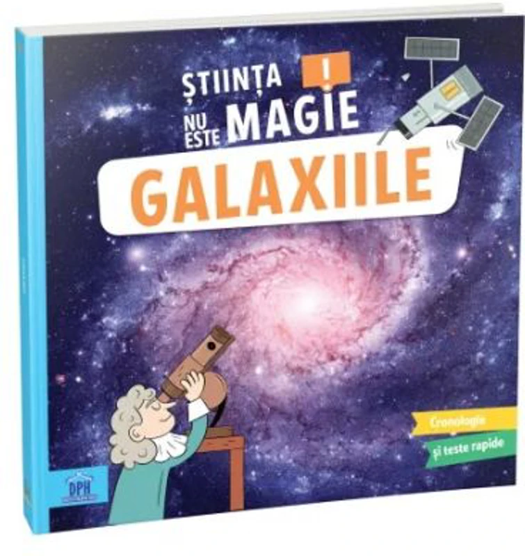 Stiinta nu este magie! Galaxiile - Sophie Koechlin