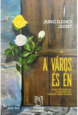 A város és én. Sorstörténetek, publicisztika, törvényszéki. Orasul si eu - Jung Ildiko Judit