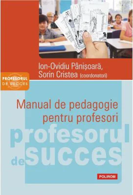 Manual de pedagogie pentru profesori - Ion-Ovidiu Panisoara, Sorin Cristea