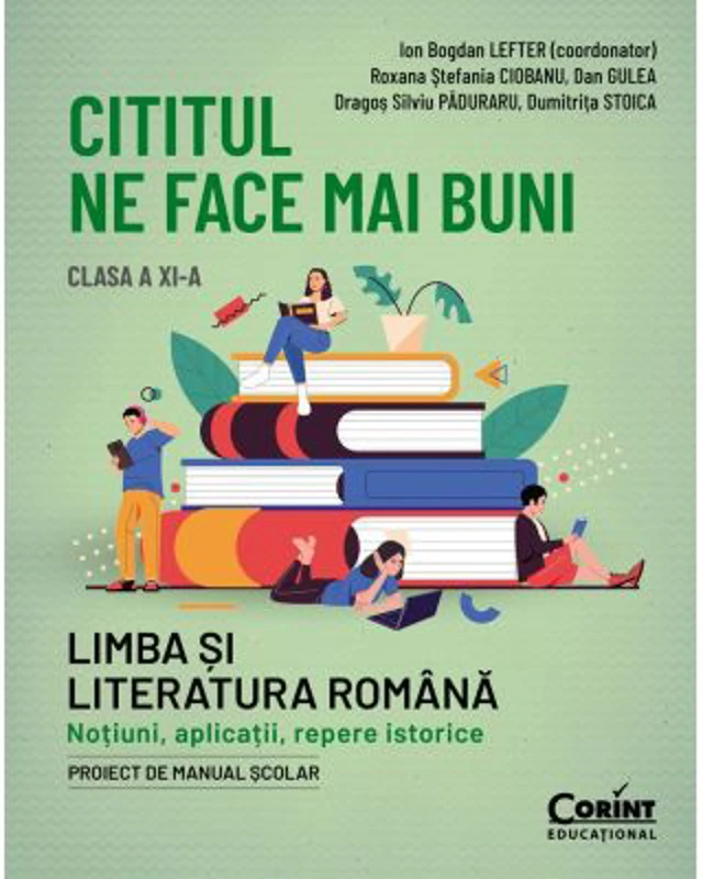 Cititul ne face mai buni. Limba si literatura romana. Notiuni, aplicatii, repere istorice. Clasa a XI-a - Ion Bogdan Lefter