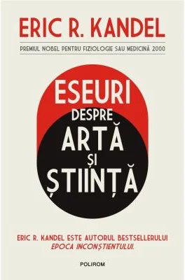 Eseuri despre arta si stiinta - Eric R. Kandel