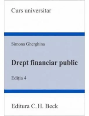Drept financiar public. Editia 4 - Simona Gherghina