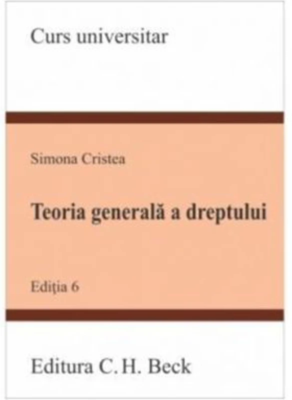 Teoria generala a dreptului. Editia a 6-a - Simona Cristea