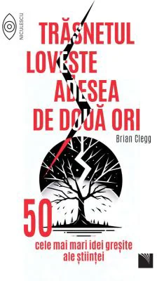 Trasnetul loveste adesea de doua ori. 50 cele mai mari idei gresite ale stiintei - Brian Clegg