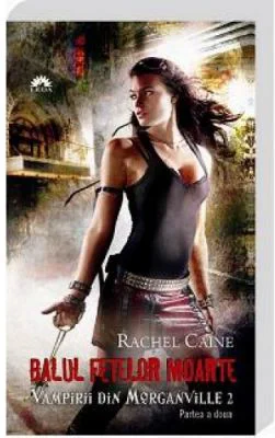 Vampirii din Morganville volumul 2. Balul fetelor moarte partea 2 - Rachel Caine