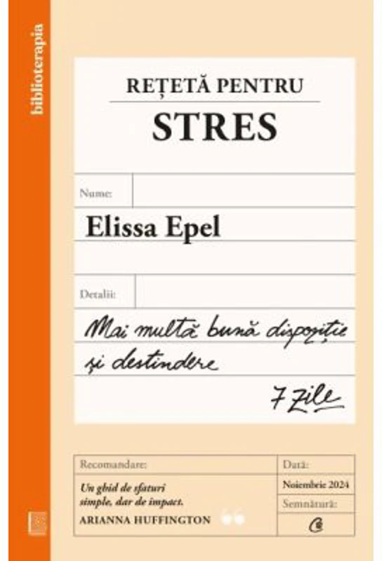 Reteta pentru stres. Mai multa buna dispozitie si destindere, 7 zile - Elissa Epel