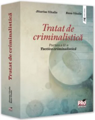 Tratat de criminalistica. Partea a 2-a. Tactica criminalistica - Vitalie Jitariuc, Vitalie Rusu