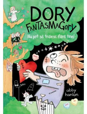 Dory Fantasmagory 6 Nu pot sa traiesc fara tine! - Abby Hanlon