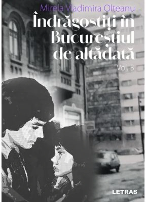 Indragostiti in Bucurestiul de altadata Vol. 3 - Mirela Vladimira Olteanu