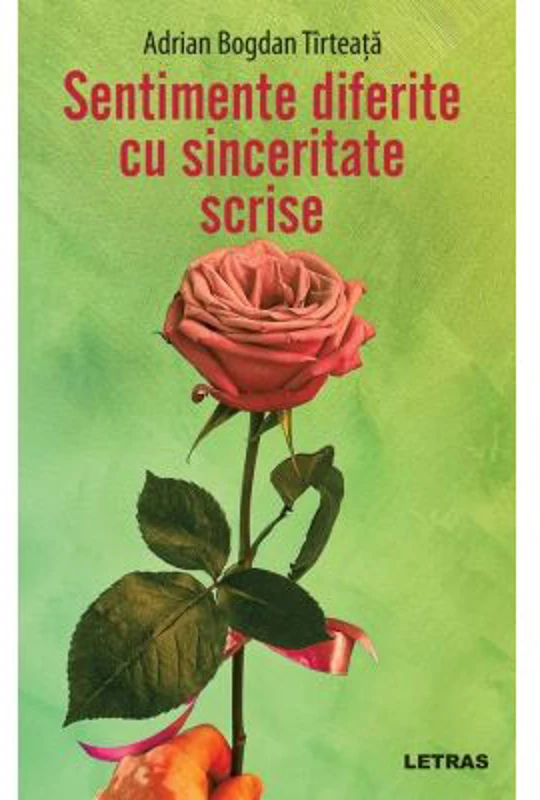 Sentimente diferite cu sinceritate scrise - Adrian Bogdan Tirteata