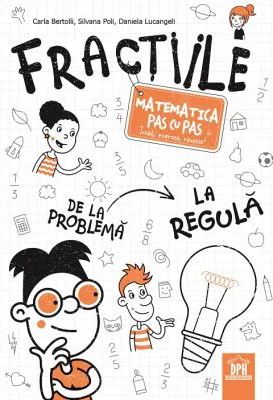 Fractiile. Matematica pas cu pas - Carla Bertolli