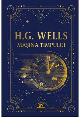 Masina timpului. Editie de colectie - H. G. Wells