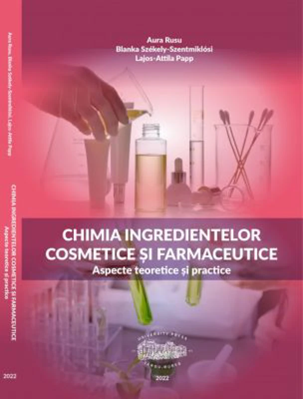 Chimia ingredientelor cosmetice si farmaceutice. Aspecte teoretice si practice - Aura Rusu