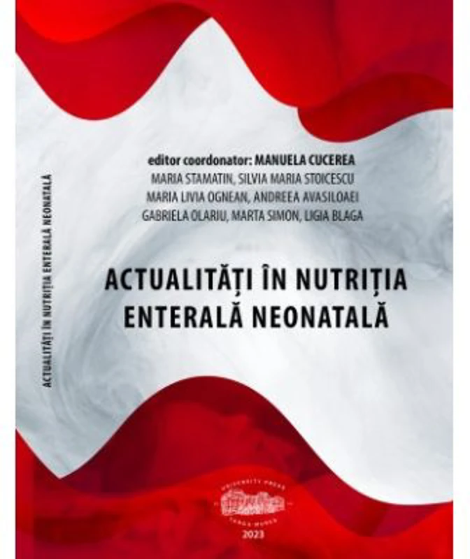 Actualitati in nutritia enterala neonatala - Manuela Cucerea