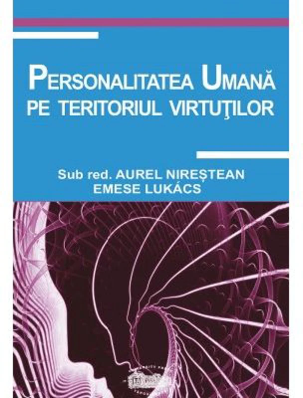 Personalitatea umana pe teritoriul virtutilor - Aurel Nirestean