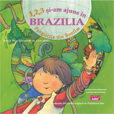 1, 2, 3 Si-am ajuns in Brazilia. Panglicile din Bonfim - Cristina Falcon Maldonado