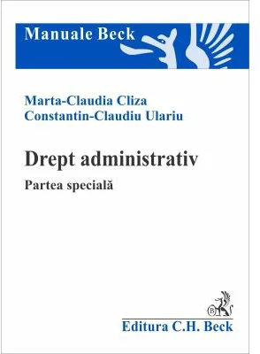 Drept administrativ. Partea speciala - Marta Claudia Cliza, Constantin Claudiu Ulariu