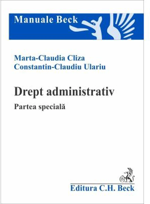Drept administrativ. Partea speciala - Marta Claudia Cliza, Constantin Claudiu Ulariu