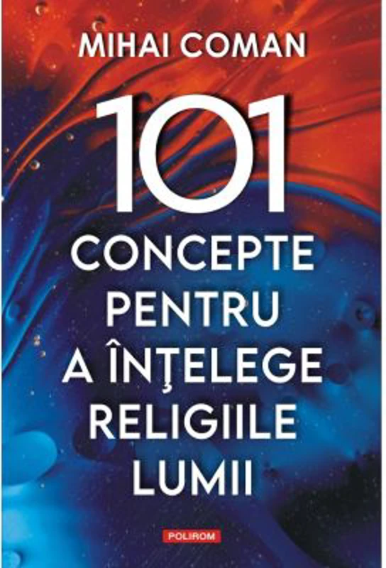 101 concepte pentru a intelege religiile lumii - Mihai Coman