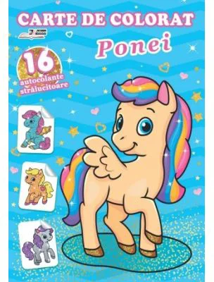 Ponei. Carte de colorat cu 16 autocolante stralucitoare