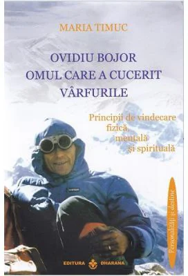 Ovidiu Bojor, Omul care a cucerit varfurile - Maria Timuc