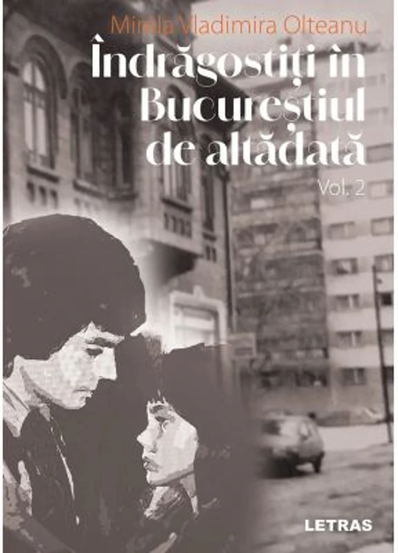Indragostiti in Bucurestiul de altadata Vol. 2 - Mirela Vladimira Olteanu