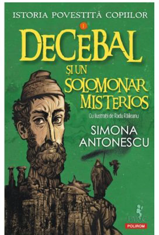 Istoria povestita copiilor. Volumul 1. Decebal si un solomonar misterios - Simona Antonescu