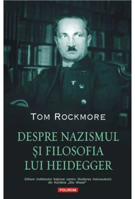 Despre nazismul si filosofia lui Heidegger - Tom Rockmore