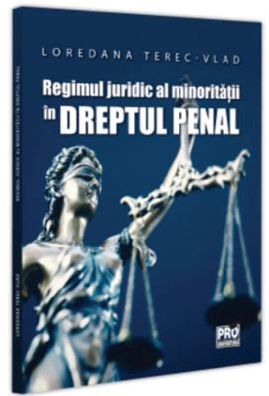 Regimul juridic al minoritatii in dreptul penal - Loredana Terec-Vlad