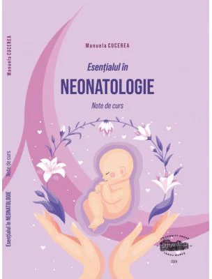 Esentialul in neonatologie - Manuela Cucerea