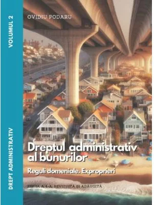 Drept administrativ. Vol. 2 Dreptul administrativ al bunurilor. Editia a 4-a - Ovidiu Podaru