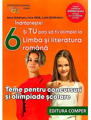 Indrazneste! Si tu poti fi olimpic la Limba si literatura romana. Teme pentru concursuri clasa 6 - Anca Gradinaru