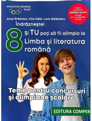 Indrazneste! Si tu poti fi olimpic la Limba si literatura romana. Teme pentru concursuri clasa 8 - Anca Gradinaru