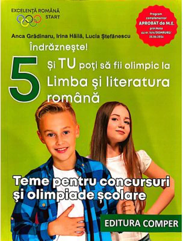 Indrazneste! Si tu poti fi olimpic la Limba si literatura romana. Teme pentru concursuri clasa 5 - Anca Gradinaru