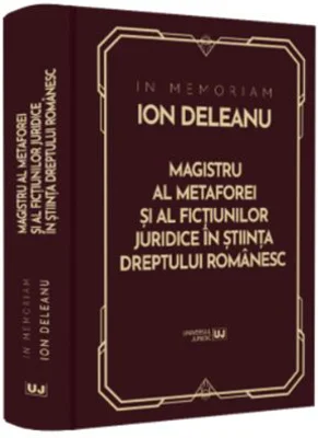 In Memoriam Ion Deleanu. Magistru al metaforei si fictiunilor juridice in stiinta dreptului romanesc - Gheorghe Buta