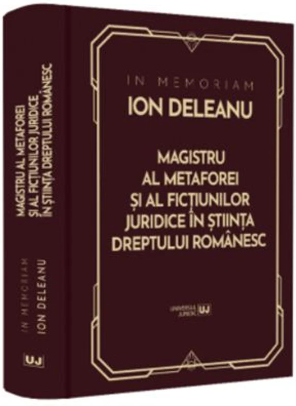 In Memoriam Ion Deleanu. Magistru al metaforei si fictiunilor juridice in stiinta dreptului romanesc - Gheorghe Buta