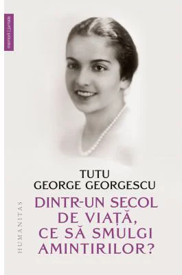 Dintr-un secol de viata, ce sa smulgi amintirilor? - Tutu George Georgescu