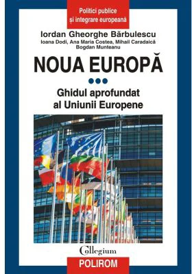 Noua Europa. Vol. 3. Ghidul aprofundat al Uniunii Europene - Iordan Gheorghe Barbulescu