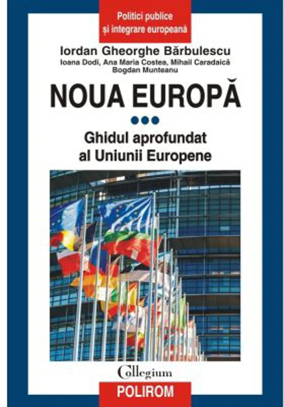Noua Europa. Vol. 3. Ghidul aprofundat al Uniunii Europene - Iordan Gheorghe Barbulescu