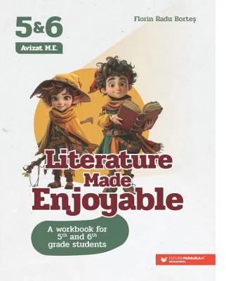 Literature Made Enjoyable. A Workbook for 5th and 6th Grade Students - Florin Radu Bortes