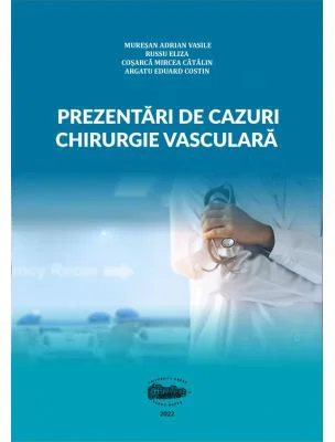 Prezentari de cazuri. Chirurgie vasculara - Eliza Russu