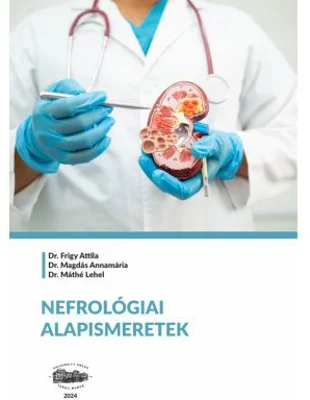 Cunostinte de baza de nefrologie. In limba maghiara - Dr. Frigy Attila