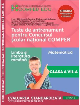 Teste de antrenament pentru Concursul scolar national COMPER, Limba si literatura romana. Matematica. Clasa 7 - Bogdan Antohe