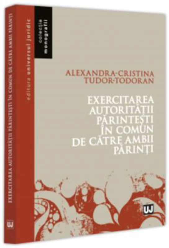 Exercitarea autoritatii parintesti in comun de catre ambii parinti - Alexandra-Cristina Todoran